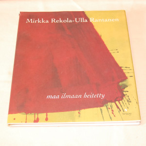 Mirkka Rekola - Ulla Rantanen Maa ilmaan heitetty